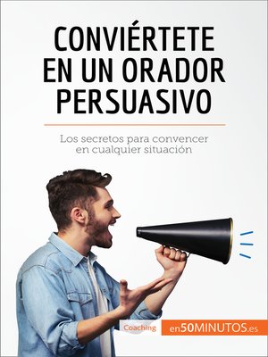 cover image of Conviértete en un orador persuasivo